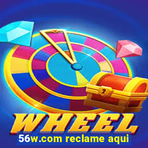 56w.com reclame aqui